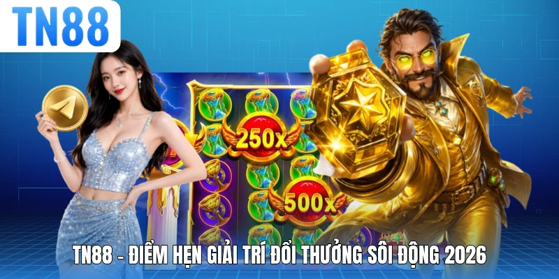 TN88 – Điểm hẹn giải trí đổi thưởng sôi động 2026